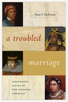 Problematické manželství: Domorodé elity koloniální Ameriky - A Troubled Marriage: Indigenous Elites of the Colonial Americas