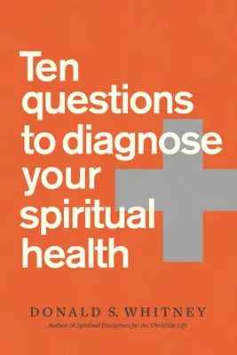 Deset otázek k diagnostice vašeho duchovního zdraví - Ten Questions to Diagnose Your Spiritual Health