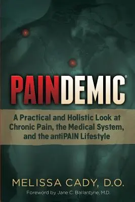 Paindemic: Praktický a holistický pohled na chronickou bolest, lékařský systém a životní styl proti bolesti. - Paindemic: A Practical and Holistic Look at Chronic Pain, the Medical System, and the Antipain Lifestyle