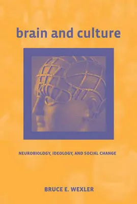 Mozek a kultura: Neurobiologie, ideologie a sociální změny - Brain and Culture: Neurobiology, Ideology, and Social Change