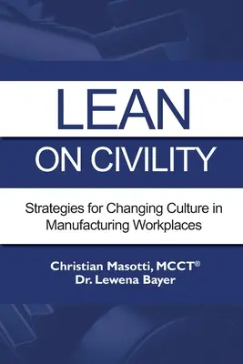 Opřete se o zdvořilost: Strategie pro změnu kultury na výrobních pracovištích - Lean on Civility: Strategies for Changing Culture in Manufacturing Workplaces