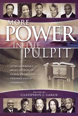 Více moci na kazatelně: Jak si nejúčinnější američtí černošští kazatelé připravují svá kázání - More Power in the Pulpit: How America's Most Effective Black Preachers Prepare Their Sermons