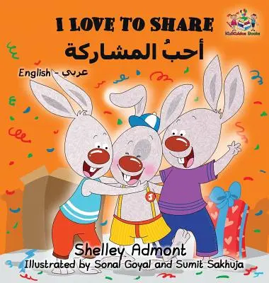 Rád se dělím (arabská kniha pro děti): Anglicko-arabské dvojjazyčné knihy pro děti - I Love to Share (Arabic book for kids): English Arabic Bilingual Children's Books