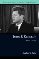 John F. Kennedy: Kennedy: světový vůdce - John F. Kennedy: World Leader