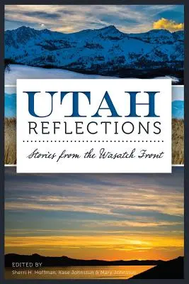 Utah Reflections: Příběhy z Wasatch Front - Utah Reflections: Stories from the Wasatch Front