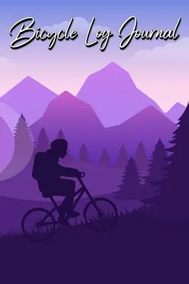 Deník pro cyklisty: Deník pro všechny nadšence do cyklistiky (nápad na dárek pro milovníky cyklistiky) - Bicycle Log Journal: Journal for All Cycling Enthusiasts (Gift Idea for Biking Lovers)