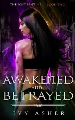 Probuzeni a zrazeni: Ztracený strážce, kniha 2 - Awakened and Betrayed: The Lost Sentinel Book 2