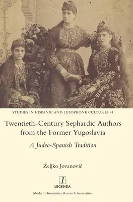 Sefardští autoři dvacátého století z bývalé Jugoslávie: A Judeo-Spanish Tradition - Twentieth-Century Sephardic Authors from the Former Yugoslavia: A Judeo-Spanish Tradition