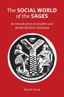 Sociální svět mudrců: Úvod do izraelské a židovské literatury moudrosti. - The Social World of the Sages: An Introduction to Israelite and Jewish Wisdom Literature