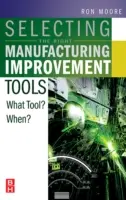 Výběr správných nástrojů pro zlepšování výroby: Jaký nástroj? Kdy? - Selecting the Right Manufacturing Improvement Tools: What Tool? When?