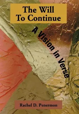 Vůle pokračovat: A Vision in Verse (Vize ve verších) - The Will To Continue: A Vision in Verse