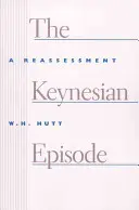 Keynesiánská epizoda: Přehodnocení - The Keynesian Episode: A Reassessment