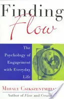 Finding Flow: The Psychology of Engagement with Everyday Life (Hledání proudu: Psychologie zapojení do každodenního života) - Finding Flow: The Psychology of Engagement with Everyday Life