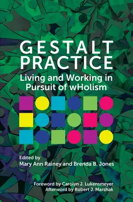 Gestalt praxe: Žít a pracovat ve snaze o wHolismus - Gestalt Practice: Living and Working in Pursuit of wHolism