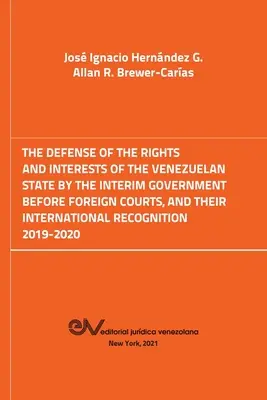 Obhajoba práv a zájmů venezuelského státu prozatímní vládou před zahraničními soudy. 2019-2020 - The Defense of the Rights and Interest of the Venezuelan State by the Interim Government Before Foreign Courts. 2019-2020