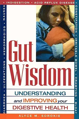Moudrost střev: Pochopení a zlepšení zdraví zažívacího traktu - Gut Wisdom: Understanding and Improving Your Digestive Health
