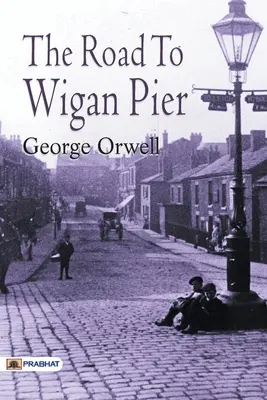 Cesta na Wigan Pier - The Road to Wigan Pier