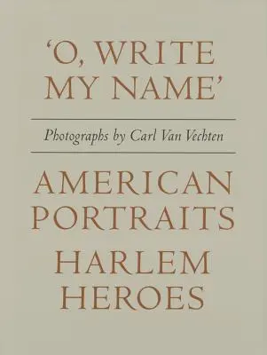 Carl Van Vechten: „o, napiš mé jméno“: Americký portrét, harlemští hrdinové - Carl Van Vechten: 'o, Write My Name': American Portraits, Harlem Heroes
