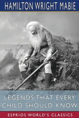 Legendy, které by mělo znát každé dítě (Esprios Classics) - Legends That Every Child Should Know (Esprios Classics)
