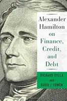 Alexander Hamilton o financích, úvěrech a dluzích - Alexander Hamilton on Finance, Credit, and Debt
