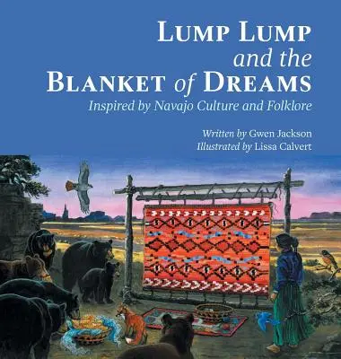Lump Lump a deka snů: Inspirováno navažskou kulturou a folklórem - Lump Lump and the Blanket of Dreams: Inspired by Navajo Culture and Folklore