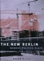 Nový Berlín: Paměť, politika, místo - The New Berlin: Memory, Politics, Place
