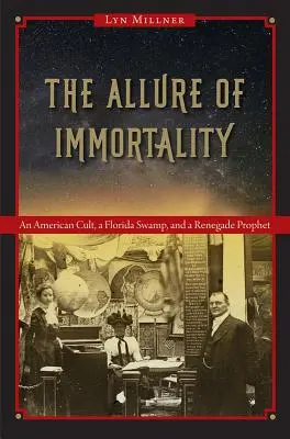 Půvab nesmrtelnosti: Americký kult, floridské bažiny a odpadlický prorok - The Allure of Immortality: An American Cult, a Florida Swamp, and a Renegade Prophet
