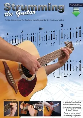 Strumming the Guitar: Knížka: Bubnování na kytaru pro začátečníky a pokročilé s audio a video nahrávkami - Strumming the Guitar: Guitar Strumming for Beginners and Upward with Audio and Video