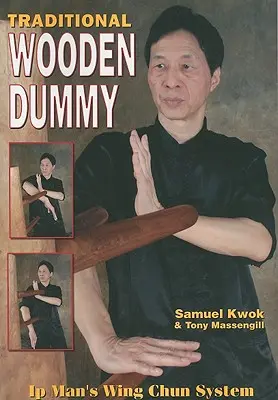 Tradiční dřevěný panák: Dřevěná dřevěná figurka: Ips Man Wing Chun System - Traditional Wooden Dummy: Ips Man Wing Chun System