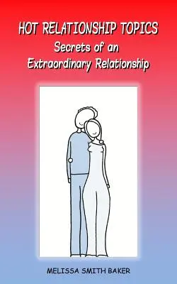 Žhavá vztahová témata: Tajemství neobyčejného vztahu - Hot Relationship Topics: Secrets of an Extraordinary Relationship