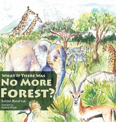 Co kdyby už nebyl žádný les? - What If There Was No More Forest?