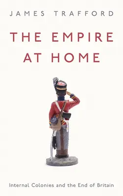 Impérium doma: vnitřní kolonie a konec Británie - The Empire at Home: Internal Colonies and the End of Britain