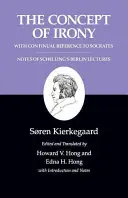 Kierkegaardovy spisy, II, 2. díl: Pojetí ironie s průběžným odkazem na Sokrata / Poznámky k Schellingovým berlínským přednáškám. - Kierkegaard's Writings, II, Volume 2: The Concept of Irony, with Continual Reference to Socrates/Notes of Schelling's Berlin Lectures