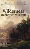 Lov v divočině a divoké řemeslo - Wilderness Hunting and Wildcraft