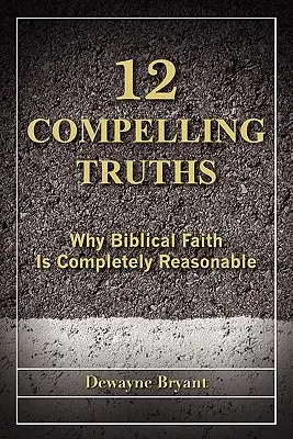 12 přesvědčivých pravd - 12 Compelling Truths