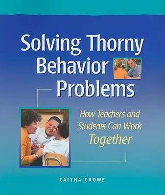 Řešení palčivých problémů s chováním: Jak mohou učitelé a žáci spolupracovat - Solving Thorny Behavior Problems: How Teachers and Students Can Work Together