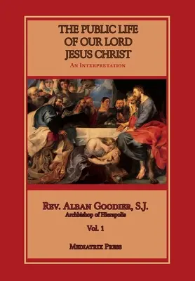 Veřejný život našeho Pána Ježíše Krista, sv. 1 - Public Life of Our Lord Jesus Christ, vol. 1