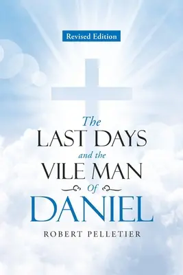 Poslední dny a Podlý muž z knihy Daniel - The Last Days and The Vile Man of Daniel