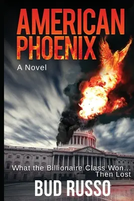 Americký fénix: Co vyhrála třída miliardářů... a pak ztratila - American Phoenix: What The Billionaire Class Won ... Then Lost