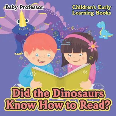 Uměli dinosauři číst? - Dětské knihy pro rané vzdělávání - Did the Dinosaurs Know How to Read? - Children's Early Learning Books