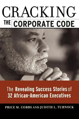 Prolomení firemního kodexu: Odhalení úspěšných příběhů 32 afroamerických vedoucích pracovníků - Cracking the Corporate Code: The Revealing Success Stories of 32 African-American Executives
