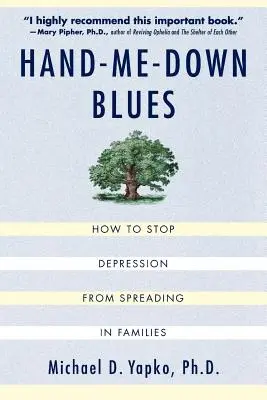 Hand-Me-Down Blues: Jak zabránit šíření deprese v rodině - Hand-Me-Down Blues: How to Stop Depression from Spreading in Families