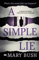 Jednoduchá lež: Srdcervoucí psychologický thriller - A Simple Lie: A Heart Stopping Psychological Thriller
