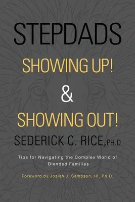 Nevlastní otcové se ukazují! & Ukazují se! Jak se orientovat ve složitém světě smíšených rodin? - Stepdads Showing Up! & Showing Out!: Tips for Navigating the Complex World of Blended Families