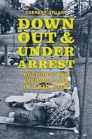 Down, Out, and Under Arrest: Policie a každodenní život ve Skid Row - Down, Out, and Under Arrest: Policing and Everyday Life in Skid Row