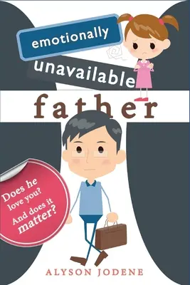 Emocionálně nedostupný otec: Miluje tě? A záleží na tom? - Emotionally Unavailable Father: Does he love you? And does it matter?