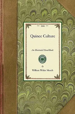 Kultura kvítí: Ilustrovaná příručka pro rozmnožování a pěstování kdouloní - Quince Culture: An Illustrated Hand-Book for the Propagation and Cultivation of the Quince