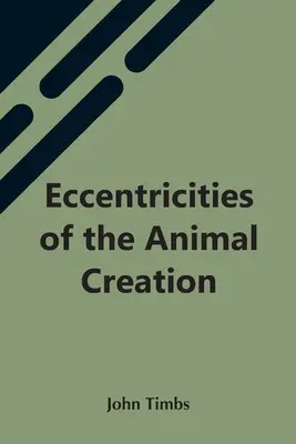 Výstřednosti živočišného stvoření - Eccentricities Of The Animal Creation