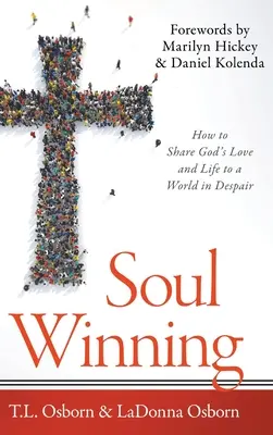 Vítězství duší: Jak sdílet Boží lásku a život se zoufalým světem? - Soul Winning: How to Share God's Love and Life to a World in Despair