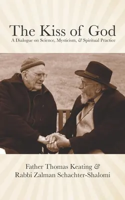 Boží polibek: Dialog o vědě, mystice a duchovní praxi - The Kiss of God: A Dialogue on Science, Mysticism, & Spiritual Practice